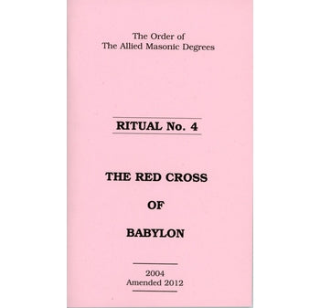 Allied Masonic Degrees Ritual No 4 – Red Cross of Babylon